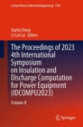 The Proceedings of 2023 4th International Symposium on Insulation and Discharge Computation for Power Equipment (IDCOMPU2023) : Volume II - eBook
