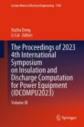 The Proceedings of 2023 4th International Symposium on Insulation and Discharge Computation for Power Equipment (IDCOMPU2023) : Volume III - eBook