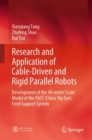 Research and Application of Cable-Driven and Rigid Parallel Robots : Development of the 40-meter Scale Model of the FAST (China Sky Eye) Feed Support System - eBook