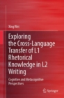 Exploring the Cross-Language Transfer of L1 Rhetorical Knowledge in L2 Writing : Cognitive and Metacognitive Perspectives - eBook