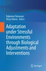 Adaptation under Stressful Environments through Biological Adjustments and Interventions - eBook