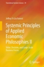 Systemic Principles of Applied Economic Philosophies II : Value, Decision, and Large-Scale Business Forces - eBook