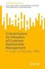 Critical Factors for Adoption of Customer Relationship Management : A Study of Palestine SMEs - eBook