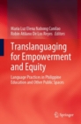 Translanguaging for Empowerment and Equity : Language Practices in Philippine Education and Other Public Spaces - eBook