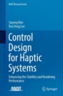 Control Design for Haptic Systems : Enhancing the Stability and Rendering Performance - eBook