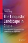 The Linguistic Landscape in China : Commodification, Image Construction, Contestations and Negotiations - eBook