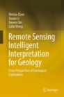 Remote Sensing Intelligent Interpretation for Geology : From Perspective of Geological Exploration - eBook