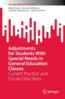 Adjustments for Students With Special Needs in General Education Classes : Current Practice and Future Directions - eBook