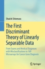 The First Discriminant Theory of Linearly Separable Data : From Exams and Medical Diagnoses with Misclassifications to 169 Microarrays for Cancer Gene Diagnosis - eBook