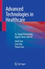 Advanced Technologies in Healthcare : AI, Signal Processing, Digital Twins and 5G - eBook