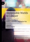 (Im)possible Worlds to Conquer : A Critical Reading of Dr. B. R. Ambedkar's Waiting for Visa - eBook