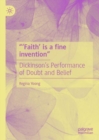 "'Faith' is a fine invention" : Dickinson's Performance of Doubt and Belief - eBook