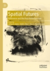 Spatial Futures : Difference and the Post-Anthropocene - eBook