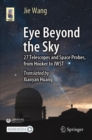 Eye Beyond the Sky : 27 Telescopes and Space Probes, from Hooker to JWST - eBook