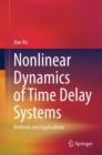 Nonlinear Dynamics of Time Delay Systems : Methods and Applications - eBook