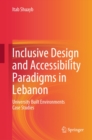 Inclusive Design and Accessibility Paradigms in Lebanon : University Built Environments Case Studies - eBook