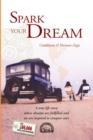 Spark your Dream : A true life Story where Dreams are fullfilled and we are inspired to conquer ours - eBook