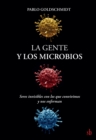 La gente y los microbios : Seres invisibles con los que convivimos y nos enferman - eBook