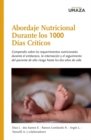 Abordaje Nutricional durante los 1000 Dias Criticos : Compendio sobre los requerimientos nutricionales durante el embarazo, la internacion y el seguimiento del paciente de alto riesgo hasta los dos an - eBook