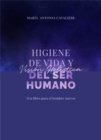 Higiene de vida y vision holistica del ser humano : Un libro para el hombre nuevo - eBook
