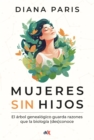 Mujeres sin hijos : El arbol genealogico guarda razones que la biologia (des)conoce - eBook