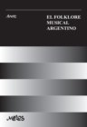 El folklore musical argentino : Con 91 ejemplos musicales, 33 esquemas y 8 laminas - eBook