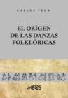 El origen de las danzas folkloricas : 25 laminas, 12 dibujos y 2 mapas - eBook