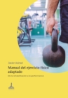 Manual del ejercicio fisico adaptado : De la rehabilitacion a la performance - eBook