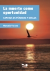 La muerte como oportunidad : Caminos de perdidas y duelos - eBook