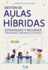 Gestion de aulas hibridas : Estrategias y recursos para ensenar y aprender en la e-escuela - eBook