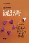 Dejar de luchar, empezar a vivir : Propuestas para pensar menos y hacer mas - eBook