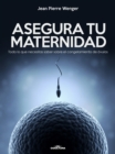 Asegura tu maternidad : Todo lo que necesitas saber sobre el congelamiento de ovulos - eBook