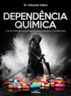 Dependencia Quimica : Como entender um problema que prejudica a familia toda - eBook