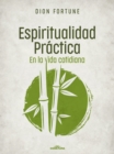 Espiritualidad practica en la vida cotidiana - eBook