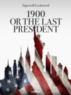 1900 or The Last President - eBook