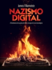Nazismo Digital : El fenomeno de la quema de libros resurge en la era tecnologica - eBook