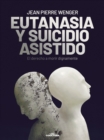 Eutanasia y suicidio asistido : El derecho a morir dignamente - eBook