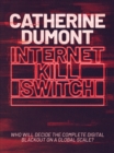 Internet Kill Switch : Who will decide the complete digital blackout on a global scale? - eBook