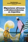 Migraciones africanas y afrodescendencias en Argentina : Reflexiones sobre diversidades - eBook