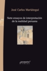 Siete ensayos de interpretacion de la realidad peruana - eBook