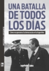 Una batalla de todos los dias : Como recuperamos la democracia en la Argentina - eBook