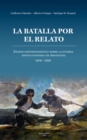 La batalla por el relato : Ensayo historiografico sobre la guerra revolucionaria en Argentina: 1959-1989 - eBook