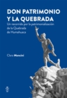 Don Patrimonio y la Quebrada : Un recorrido por la patrimonializacion de la Quebrada de Humahuaca - eBook