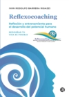 Reflexocoaching : Reflexion y entrenamiento para el desarrollo del potencial humano. Redisenar tu vida es posible - eBook