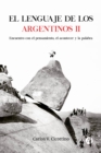 El lenguaje de los argentinos II : Encuentro con el pensamiento, el acontecer y la palabra - eBook