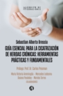 Guia esencial para la cicatrizacion de heridas cronicas: herramientas practicas y fundamentales - eBook