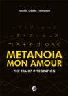 Metanoia Mon Amour : The Era of Integration - eBook