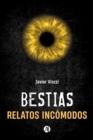 BESTIAS : Relatos incomodos - eBook