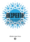 !Despierta! : Una receta neurocientifica para cambiar, vencer el dolor y alcanzar la plenitud de la vida - eBook