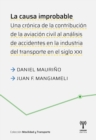 La causa improbable : Una cronica de la constribucion de la aviacion civil al analisis de accidentes en la industria del transporte en el siglo XXI - eBook